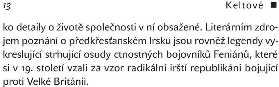 legendy vykreslující strhující osudy ctnostných bojovníků Feniánů,