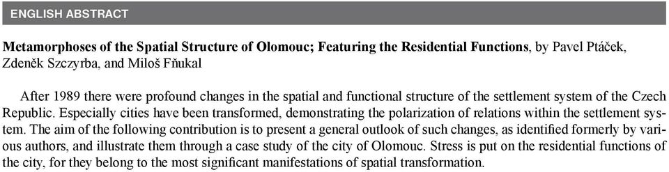 Especially cities have been transformed, demonstrating the polarization of relations within the settlement system.