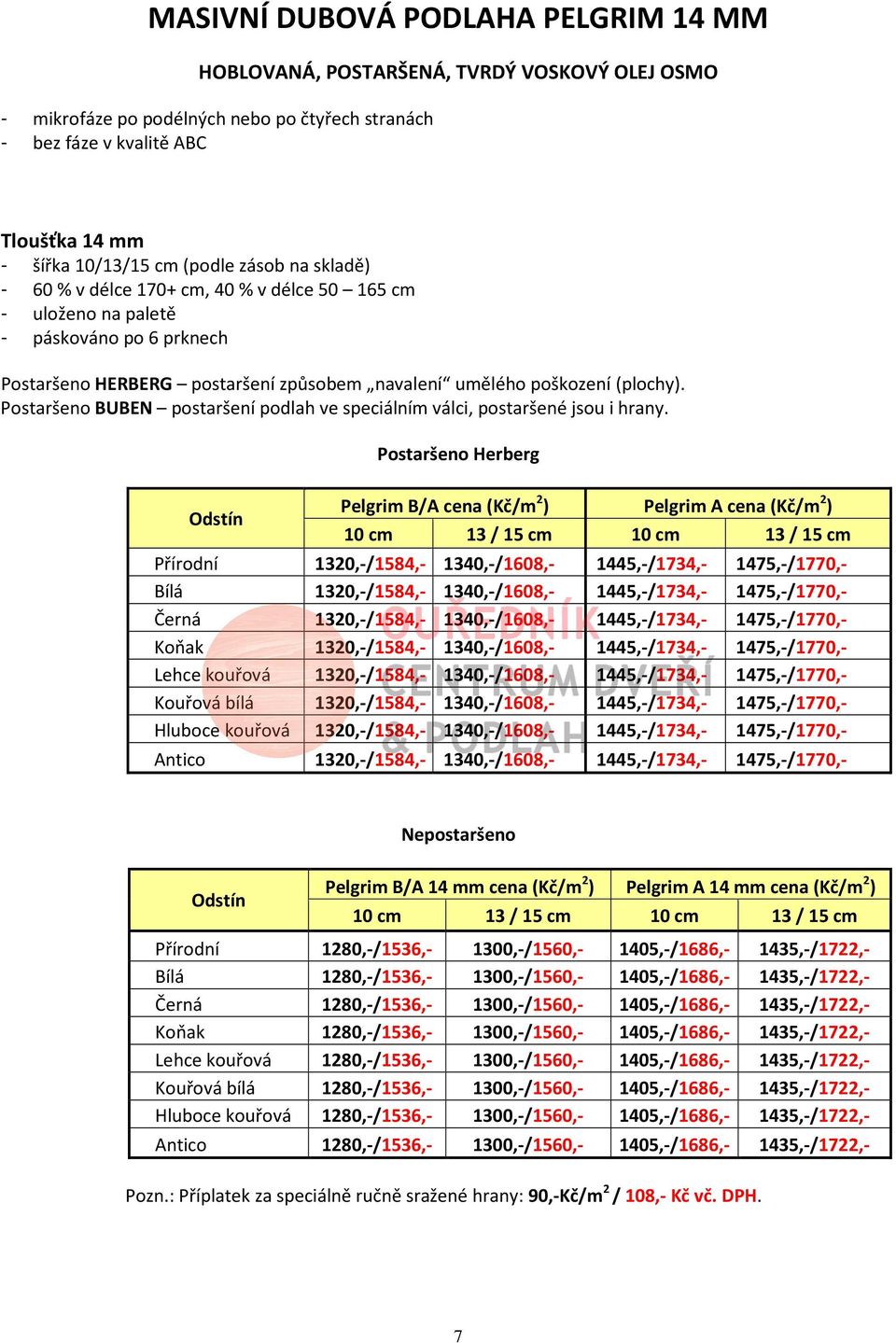 Postaršeno BUBEN postaršení podlah ve speciálním válci, postaršené jsou i hrany.