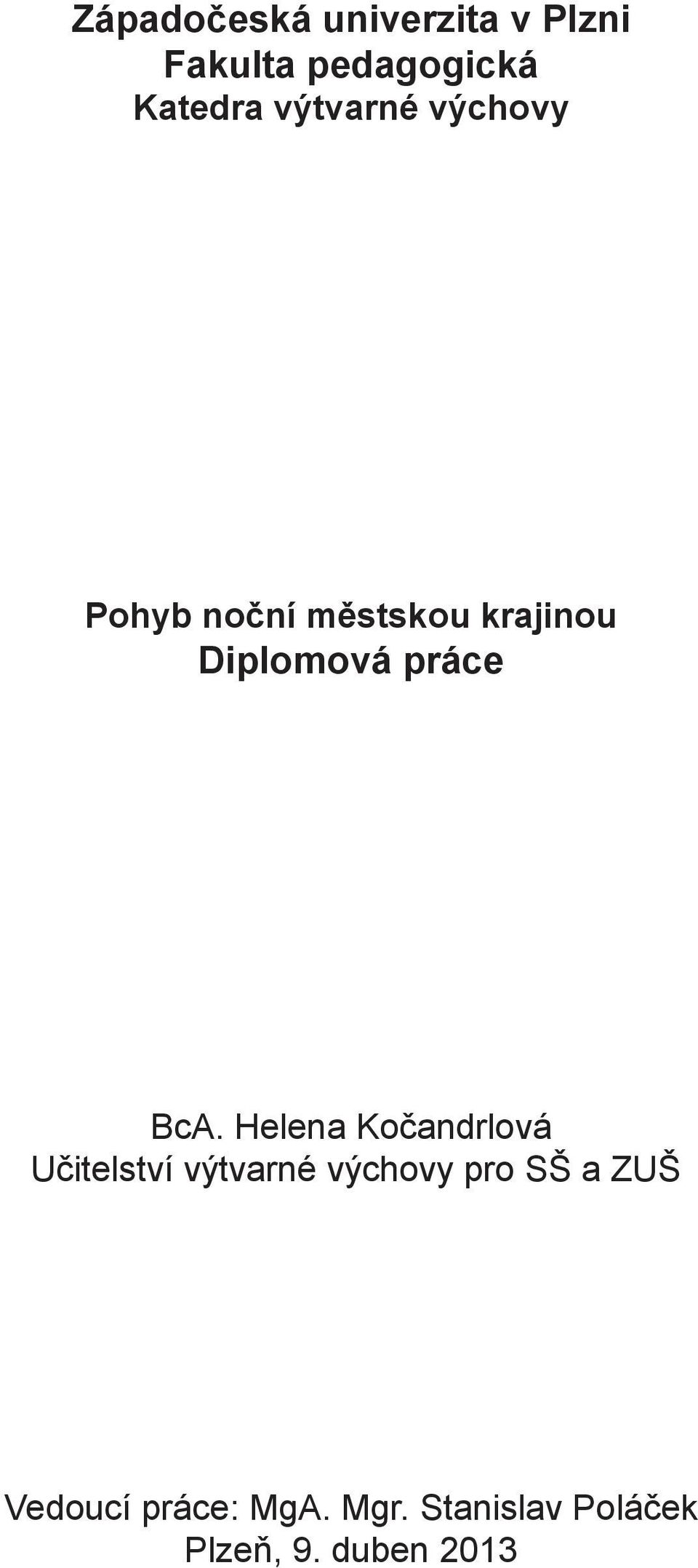 BcA. Helena Kočandrlová Učitelství výtvarné výchovy pro SŠ a