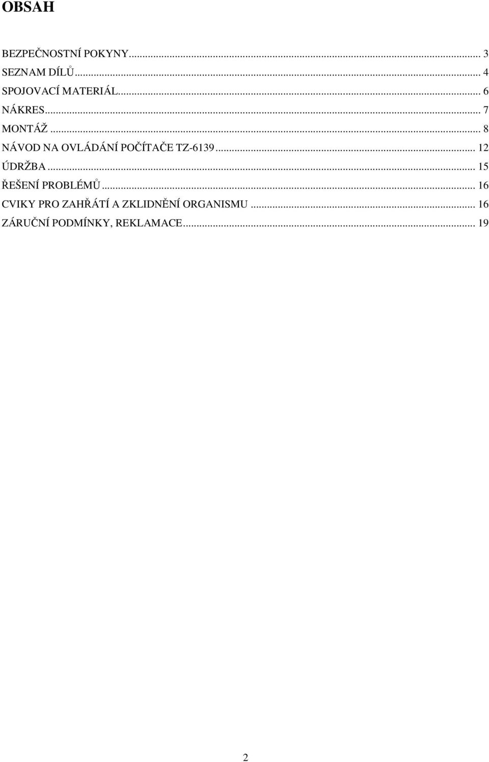 .. 8 NÁVOD NA OVLÁDÁNÍ POČÍTAČE TZ-6139... 12 ÚDRŽBA.