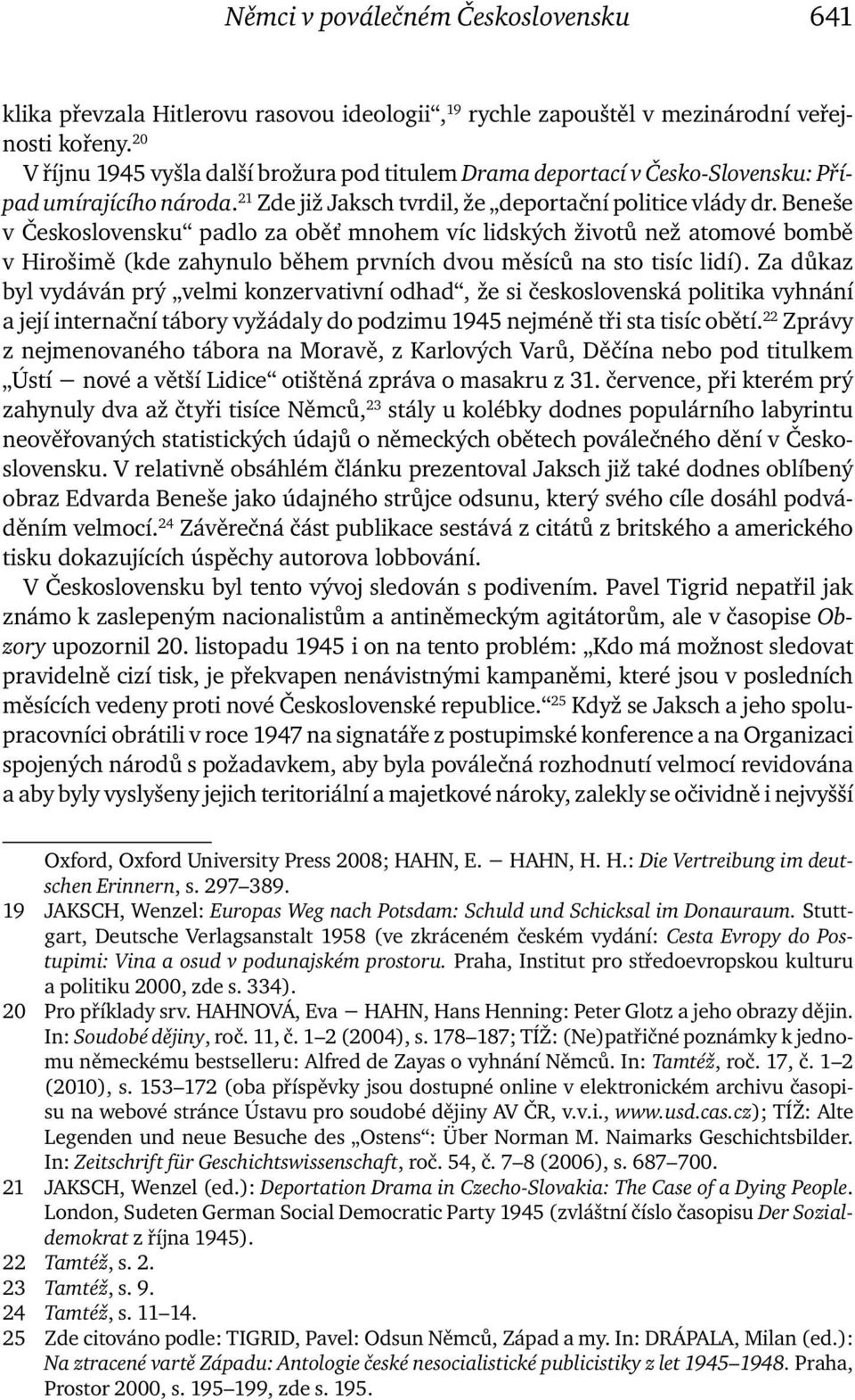 Beneše v Československu padlo za oběť mnohem víc lidských životů než atomové bombě v Hirošimě (kde zahynulo během prvních dvou měsíců na sto tisíc lidí).