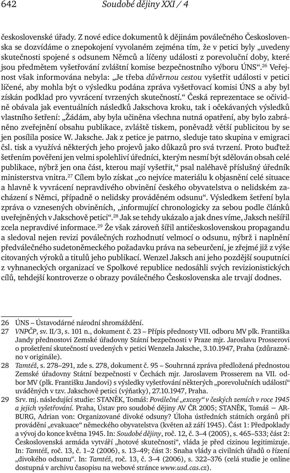 porevoluční doby, které jsou předmětem vyšetřování zvláštní komise bezpečnostního výboru ÚNS.