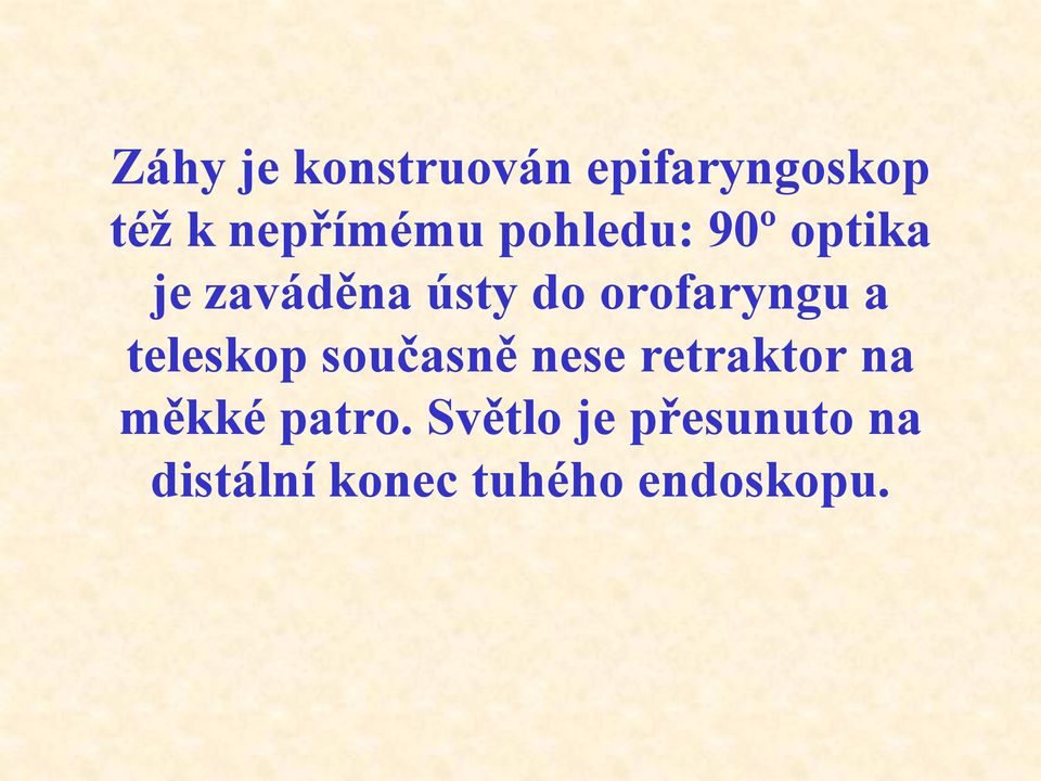 a teleskop současně nese retraktor na měkké patro.