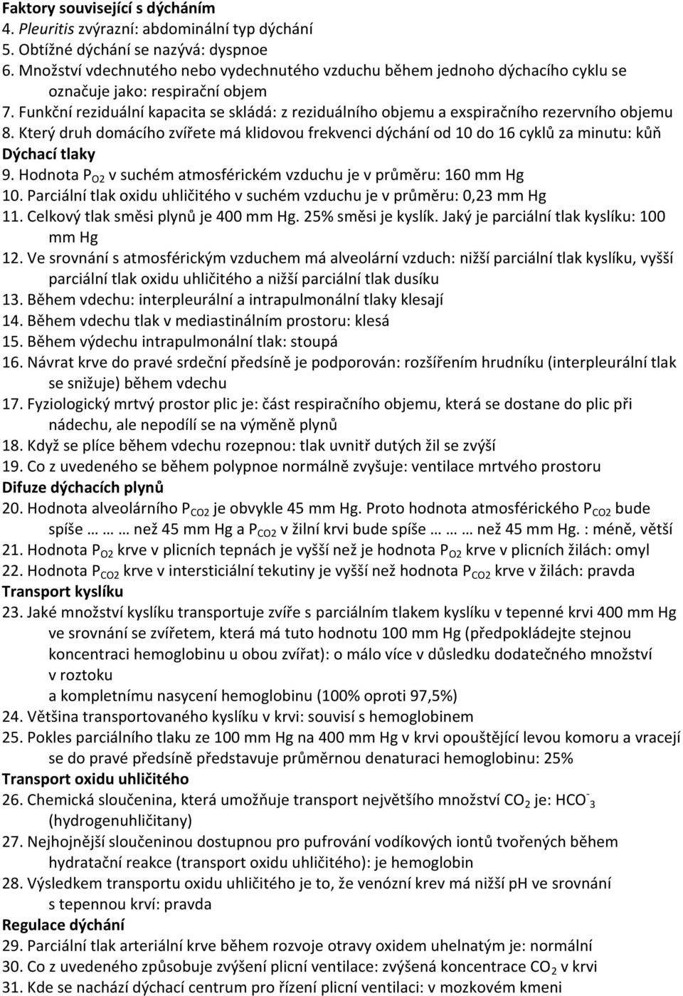 Funkční reziduální kapacita se skládá: z reziduálního objemu a exspiračního rezervního objemu 8.