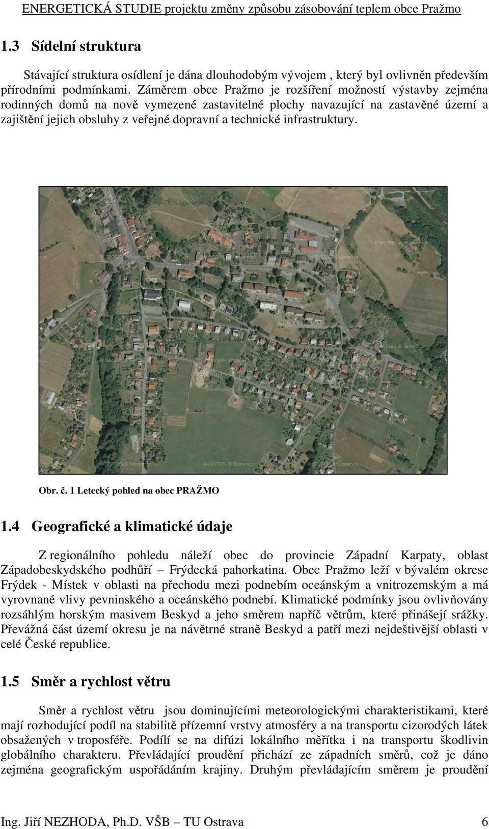 infrastruktury. Obr. č. 1 Letecký pohled na obec PRAŽMO 1.