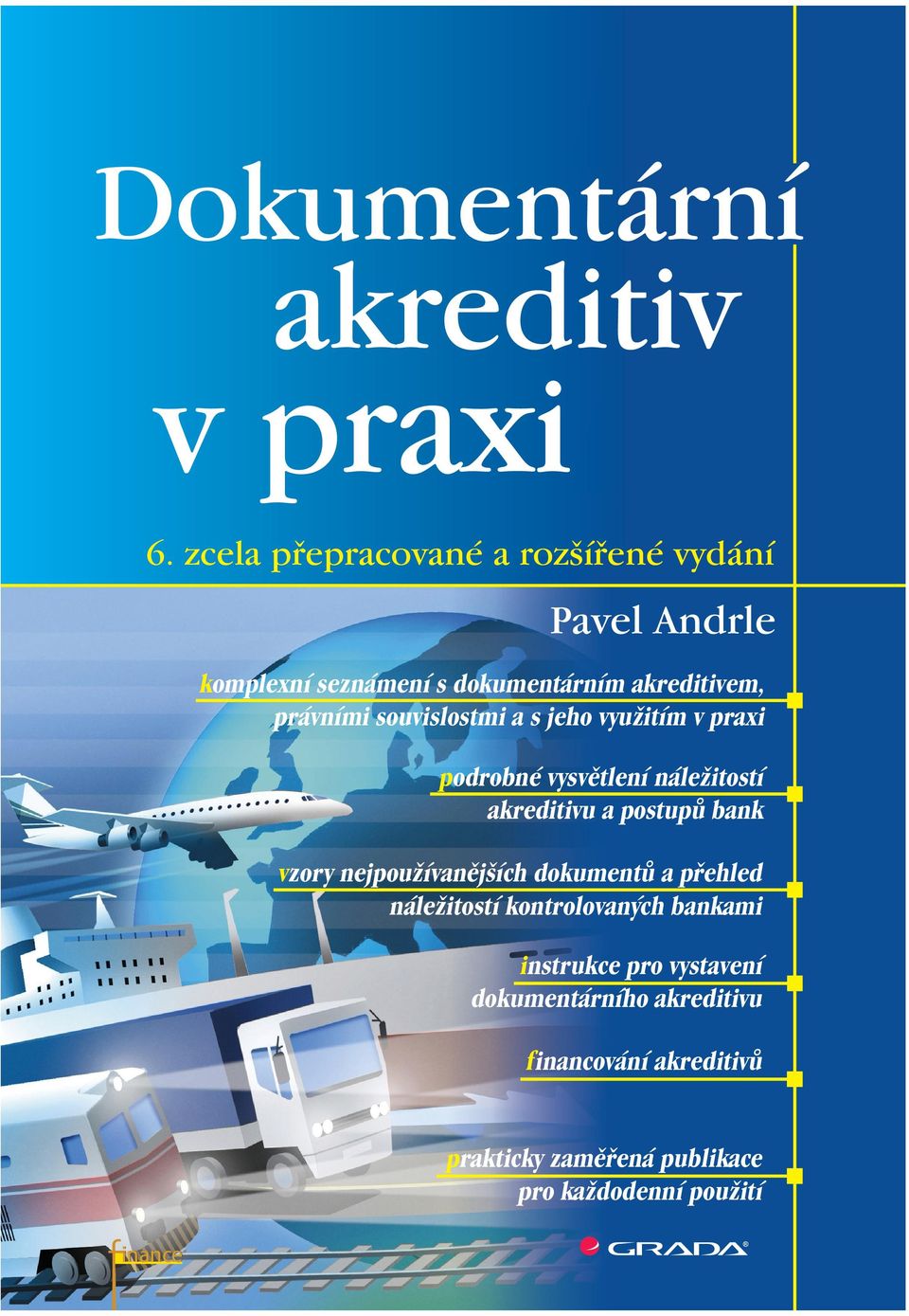 akreditivem, právními souvislostmi a s jeho využitím v praxi podrobné vysvětlení náležitostí akreditivu a postupů bank