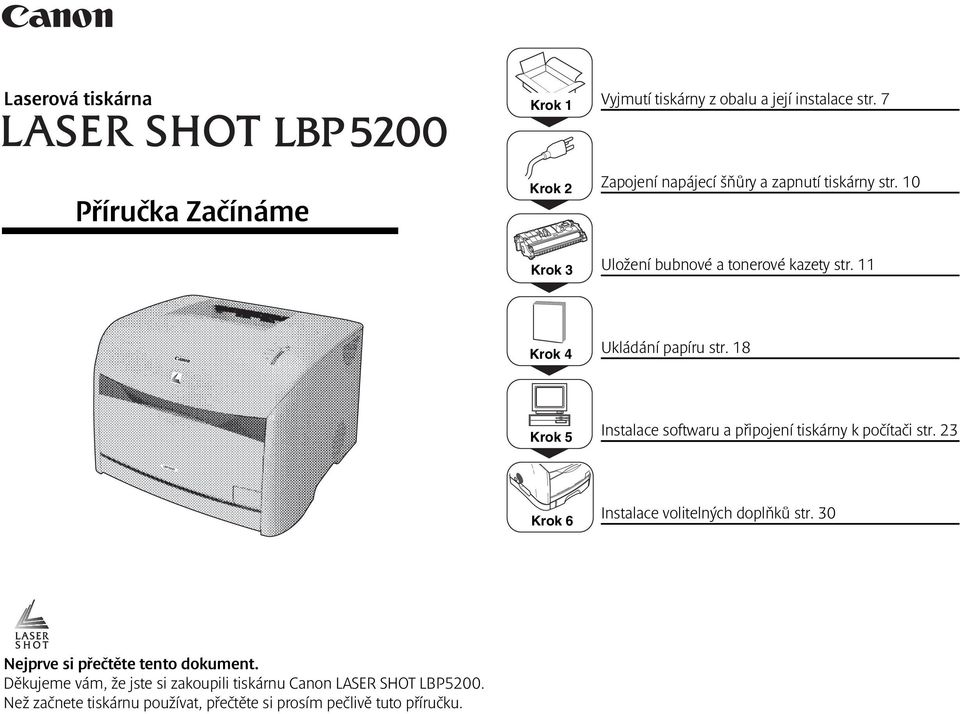 11 Krok 4 Ukládání papíru str. 18 Krok 5 Instalace softwaru a připojení tiskárny k počítači str.