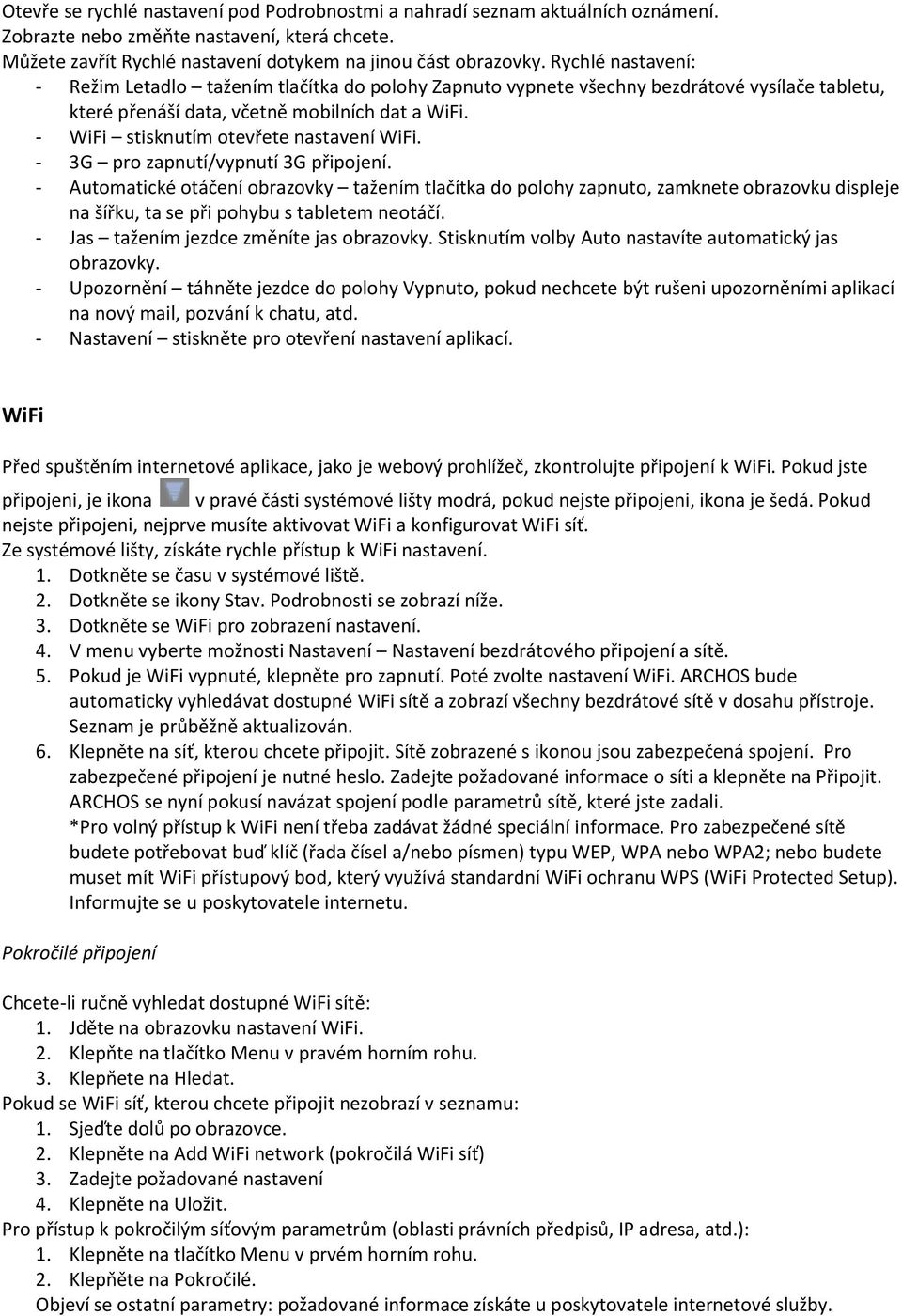 - WiFi stisknutím otevřete nastavení WiFi. - 3G pro zapnutí/vypnutí 3G připojení.