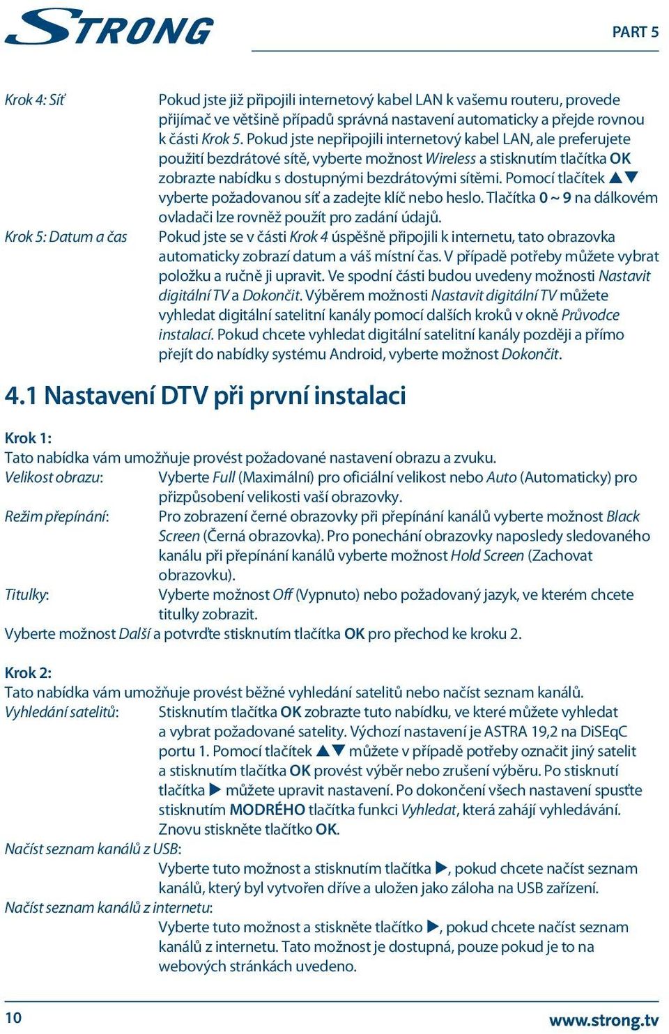 Pomocí tlačítek pq vyberte požadovanou síť a zadejte klíč nebo heslo. Tlačítka 0 ~ 9 na dálkovém ovladači lze rovněž použít pro zadání údajů.