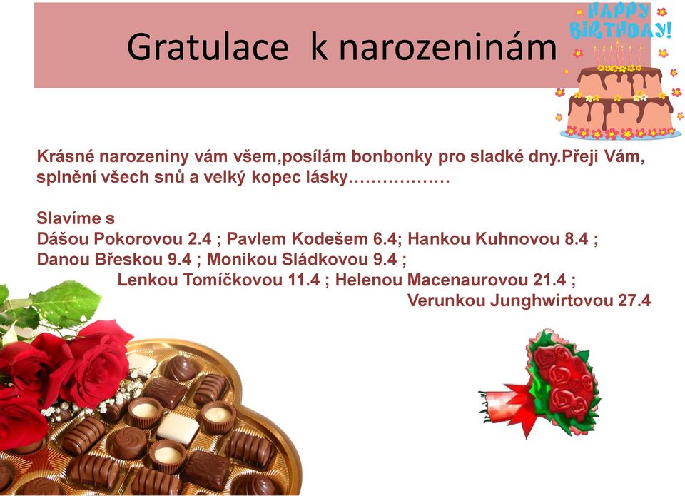 4 ; Pavlem Kodešem 6.4; Hankou Kuhnovou 8.4 ; Danou Břeskou 9.