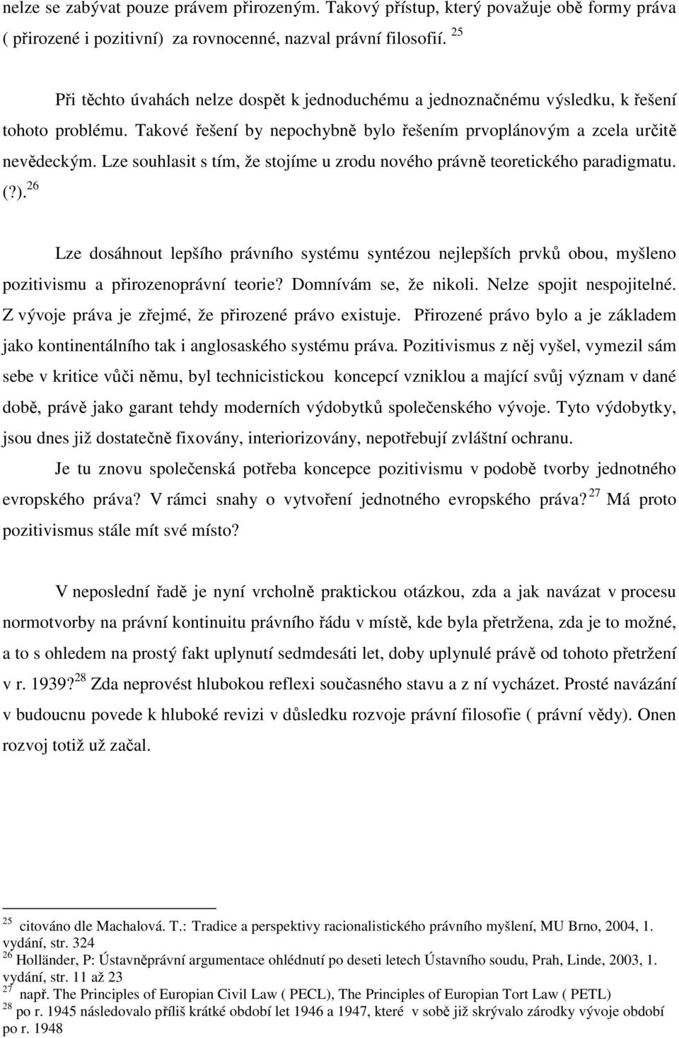 Lze souhlasit s tím, že stojíme u zrodu nového právně teoretického paradigmatu. (?).