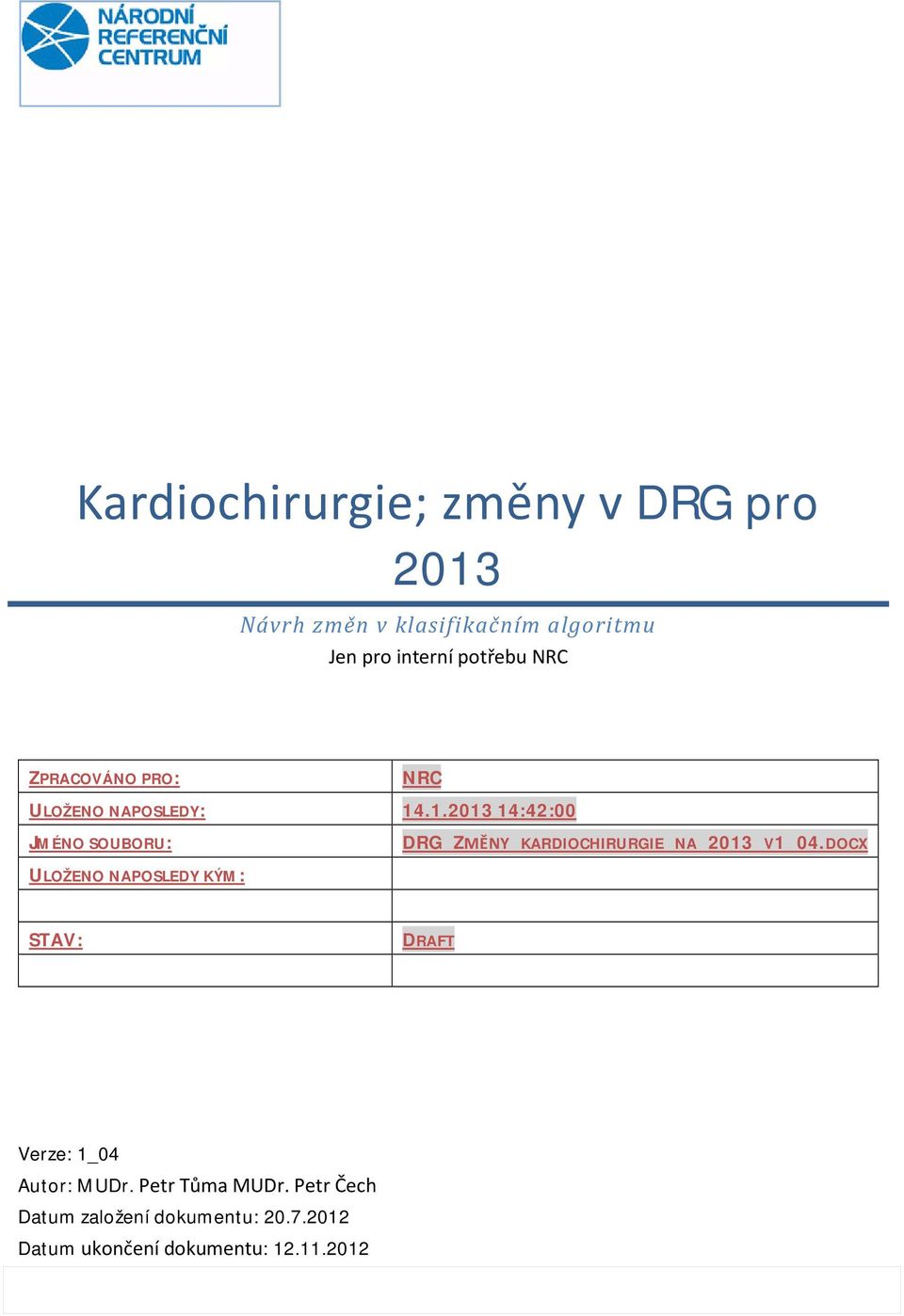 .1.2013 14:42:00 JMÉNO SOUBORU: DRG_ZMĚNY_KARDIOCHIRURGIE_NA_2013_V1_04.