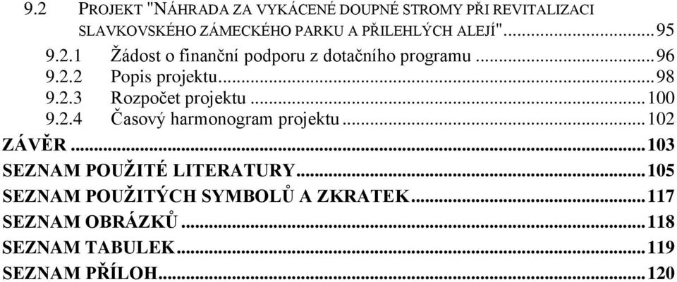 .. 100 9.2.4 Časový harmonogram projektu... 102 ZÁVĚR... 103 SEZNAM POUŽITÉ LITERATURY.