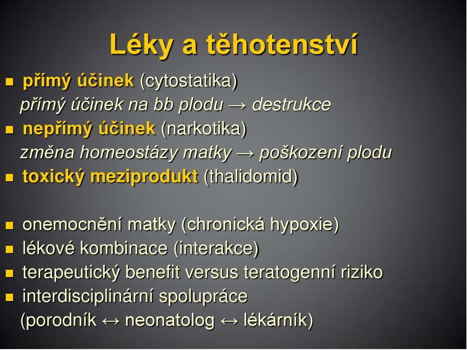 (thalidomid) onemocnění matky (chronická hypoxie) lékové kombinace (interakce)