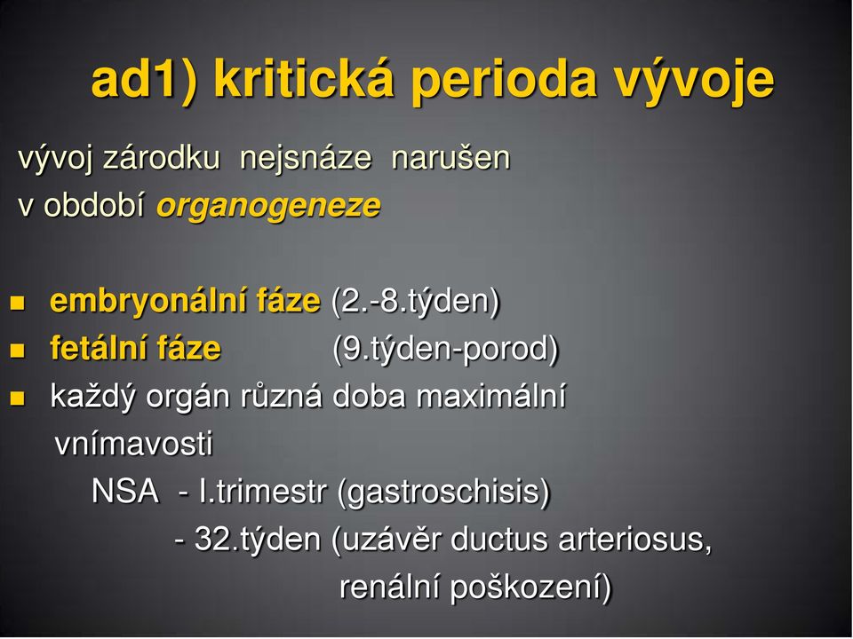 týden-porod) každý orgán různá doba maximální vnímavosti NSA - I.