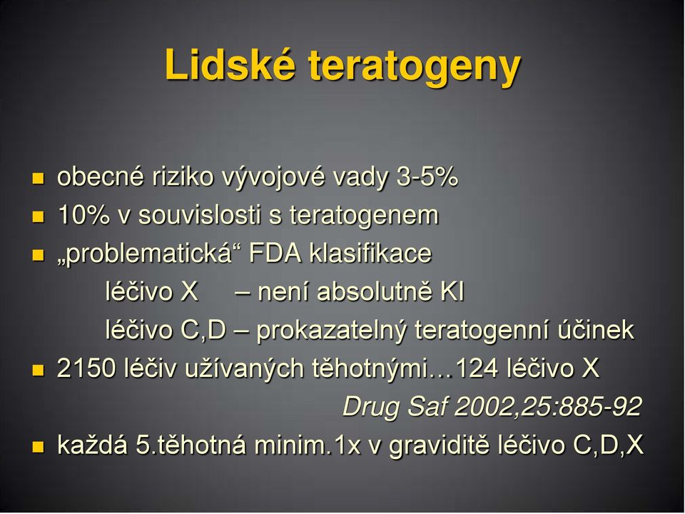 léčivo C,D prokazatelný teratogenní účinek 2150 léčiv užívaných těhotnými