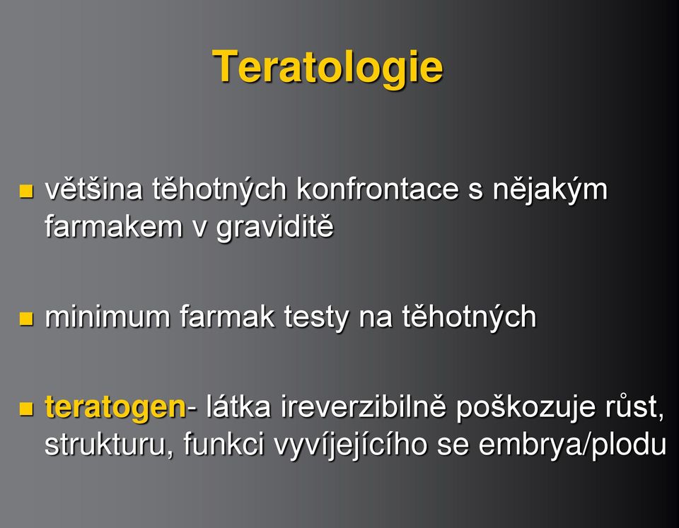 na těhotných teratogen- látka ireverzibilně