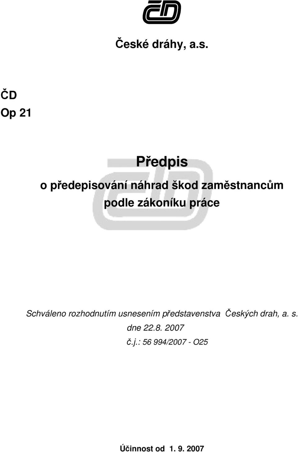 rozhodnutím usnesením představenstva Českých drah, a. s.