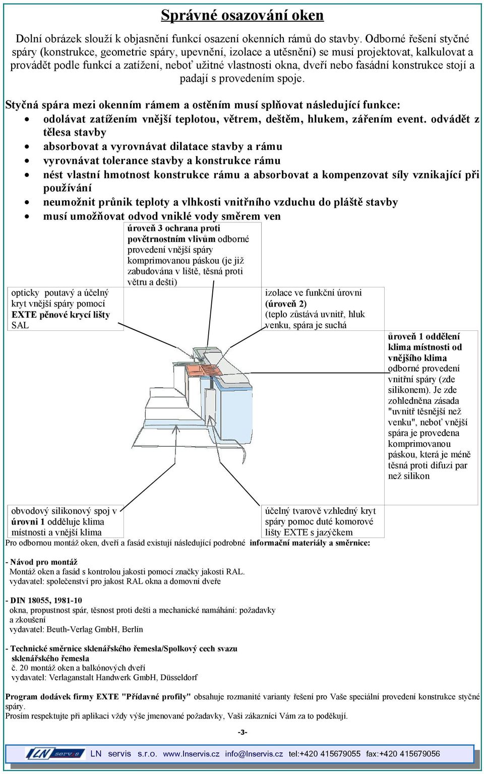 fasádní konstrukce stojí a padají s provedením spoje.