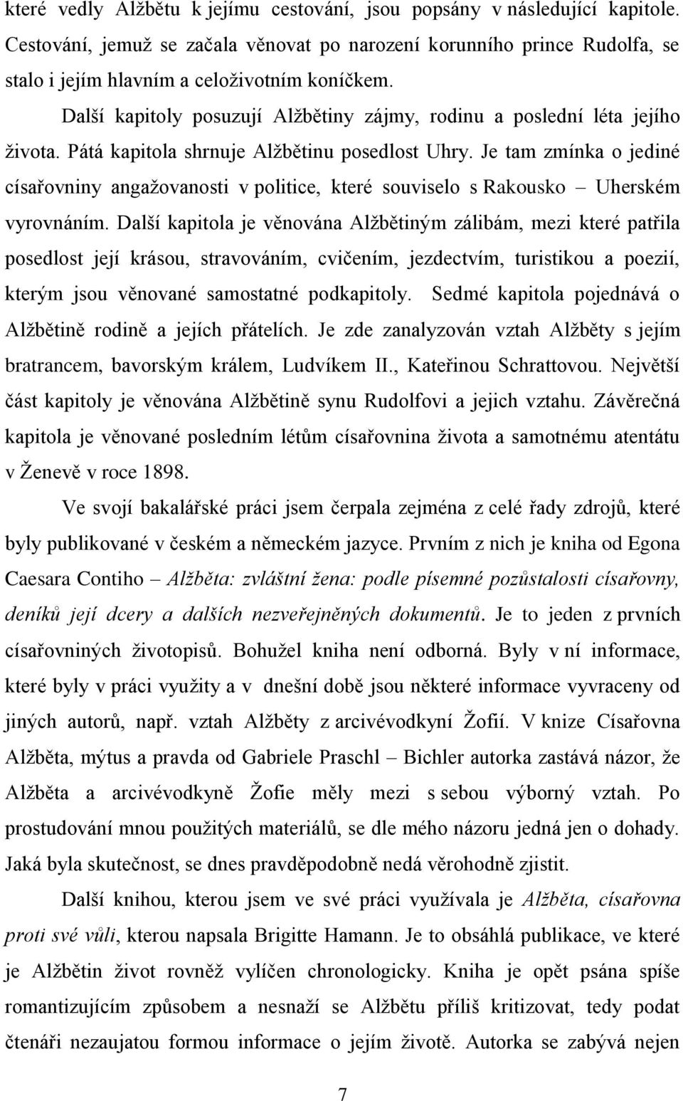 Je tam zmínka o jediné císařovniny angažovanosti v politice, které souviselo s Rakousko Uherském vyrovnáním.