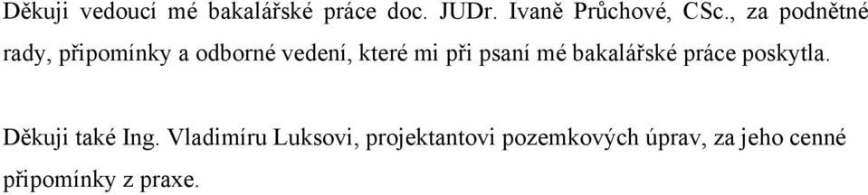 psaní mé bakalářské práce poskytla. Děkuji také Ing.