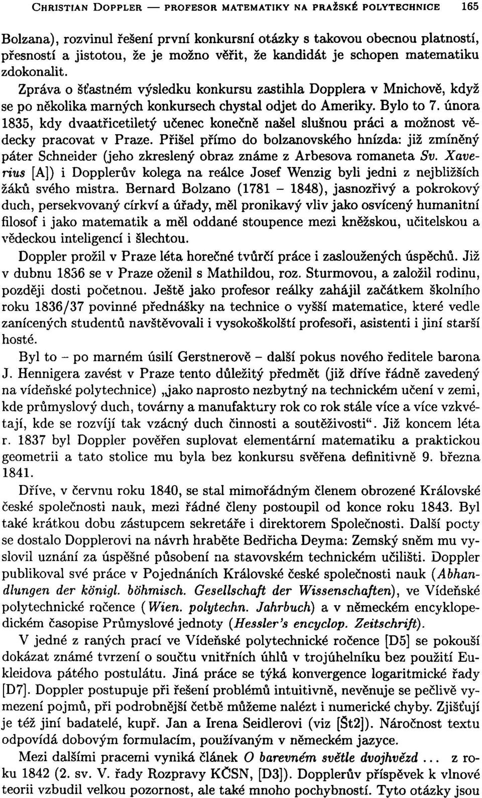 února 1835, kdy dvaatřicetiletý učenec konečně našel slušnou práci a možnost vědecky pracovat v Praze.