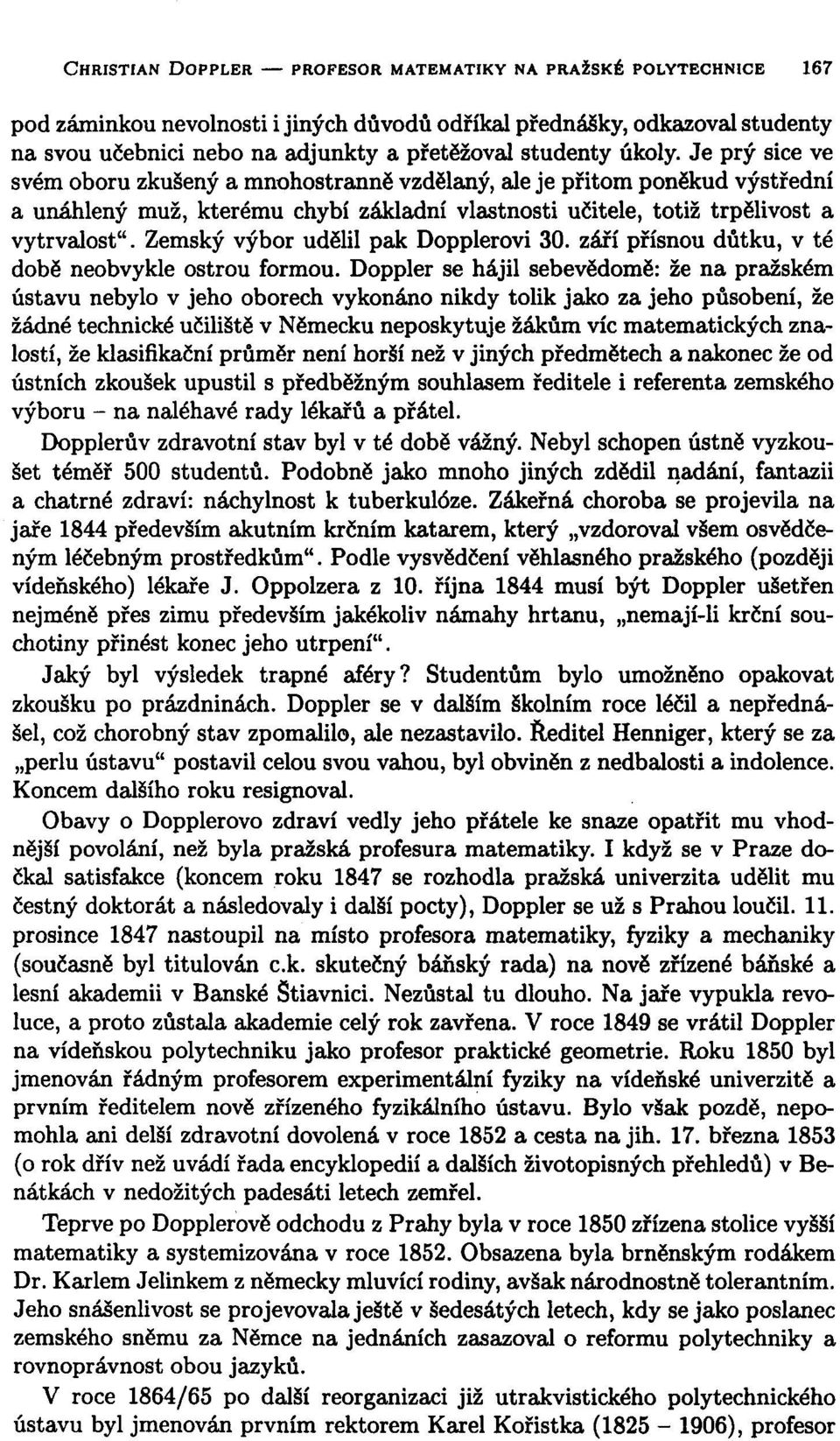 Zemský výbor udělil pak Dopplerovi 30. září přísnou důtku, v té době neobvykle ostrou formou.