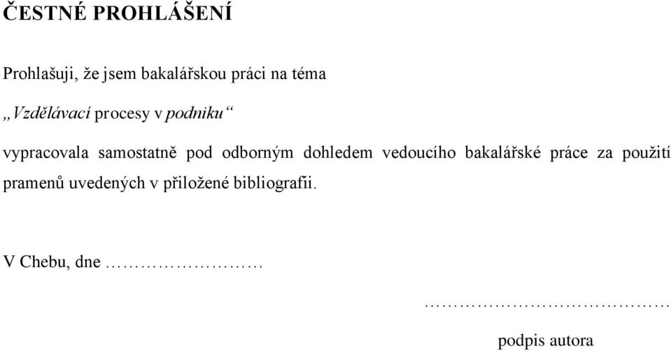 odborným dohledem vedoucího bakalářské práce za použití