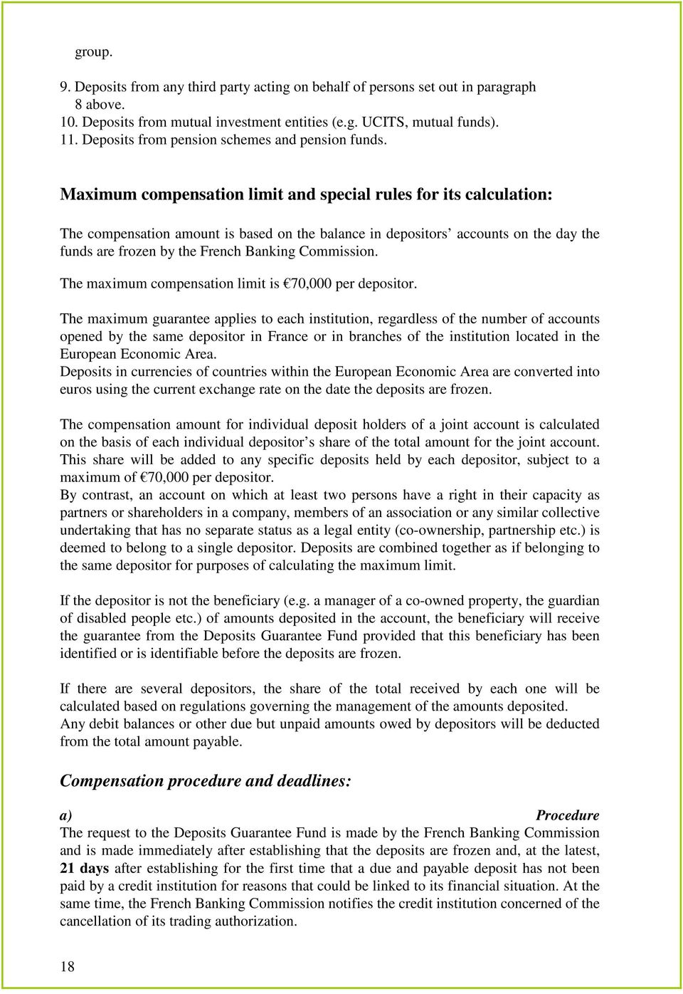 Maximum compensation limit and special rules for its calculation: The compensation amount is based on the balance in depositors accounts on the day the funds are frozen by the French Banking