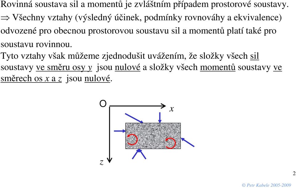 soustavu s a oetů patí taé pro soustavu rovou.