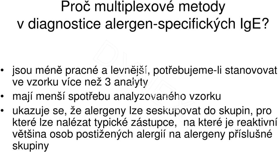 menší spotřebu analyzovaného vzorku ukazuje se, že alergeny lze seskupovat do skupin, pro