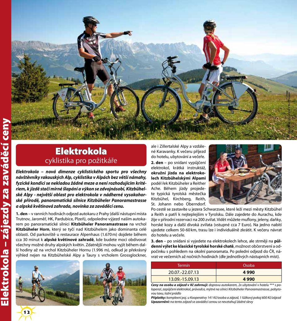 přírodě, panoramatická silnice Kitzbüheler Panoramastrasse a alpská květinová zahrada, novinka za zaváděcí cenu. 1.