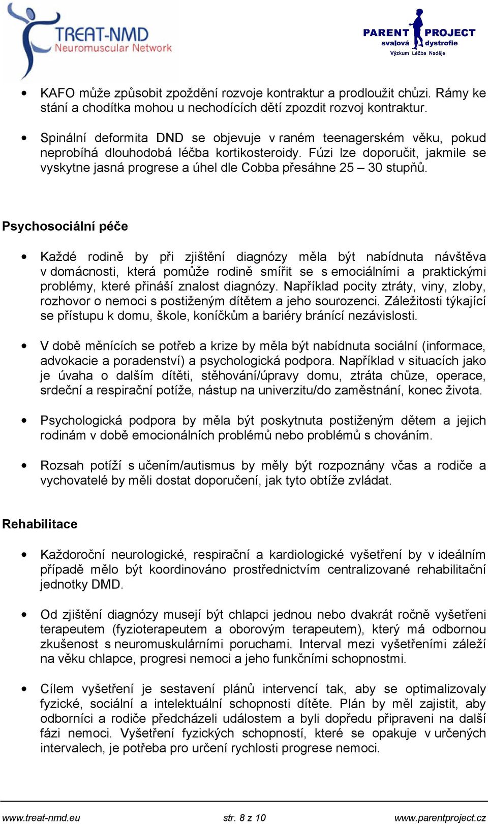 Fúzi lze doporučit, jakmile se vyskytne jasná progrese a úhel dle Cobba přesáhne 25 30 stupňů.