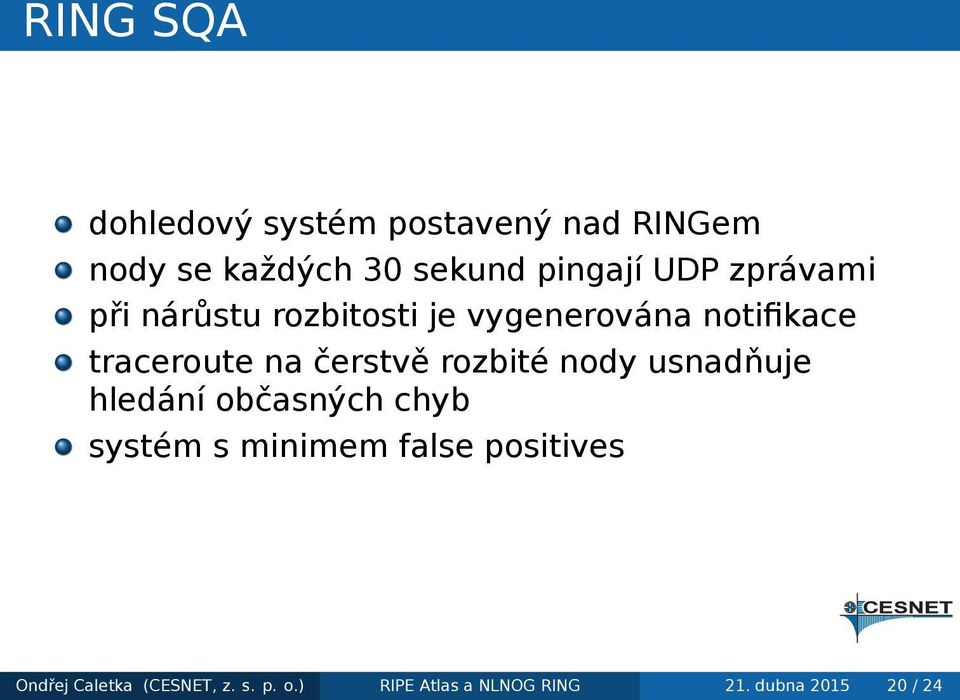 čerstvě rozbité nody usnadňuje hledání občasných chyb systém s minimem false