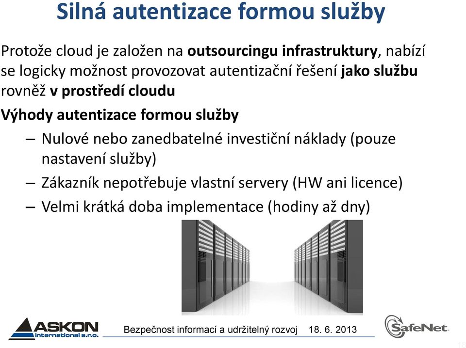 autentizace formou služby Nulové nebo zanedbatelné investiční náklady (pouze nastavení služby)