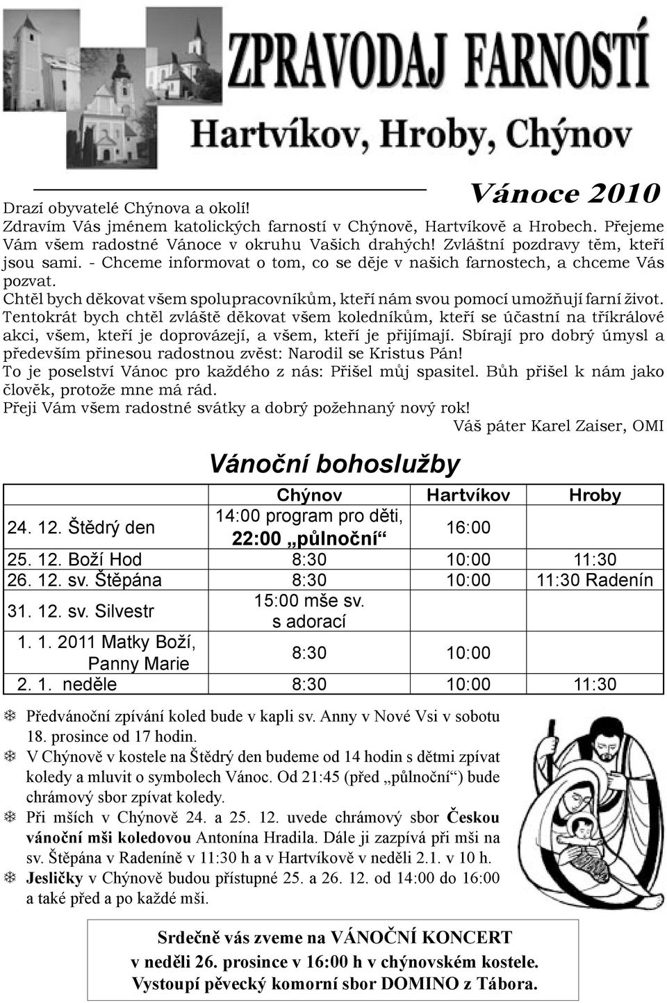 Chtěl bych děkovat všem spolupracovníkům, kteří nám svou pomocí umožňují farní život.