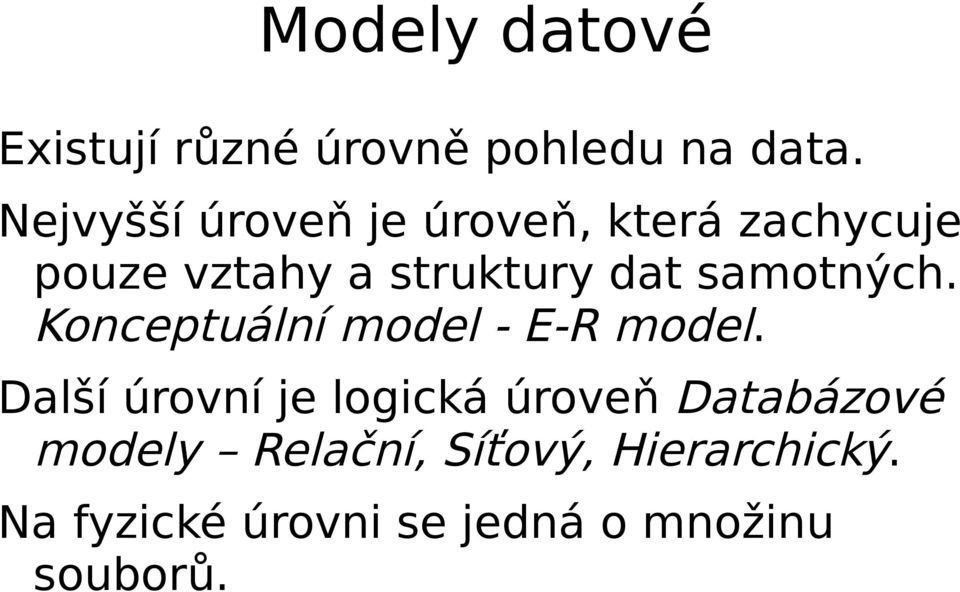 samotných. Konceptuální model - E-R model.
