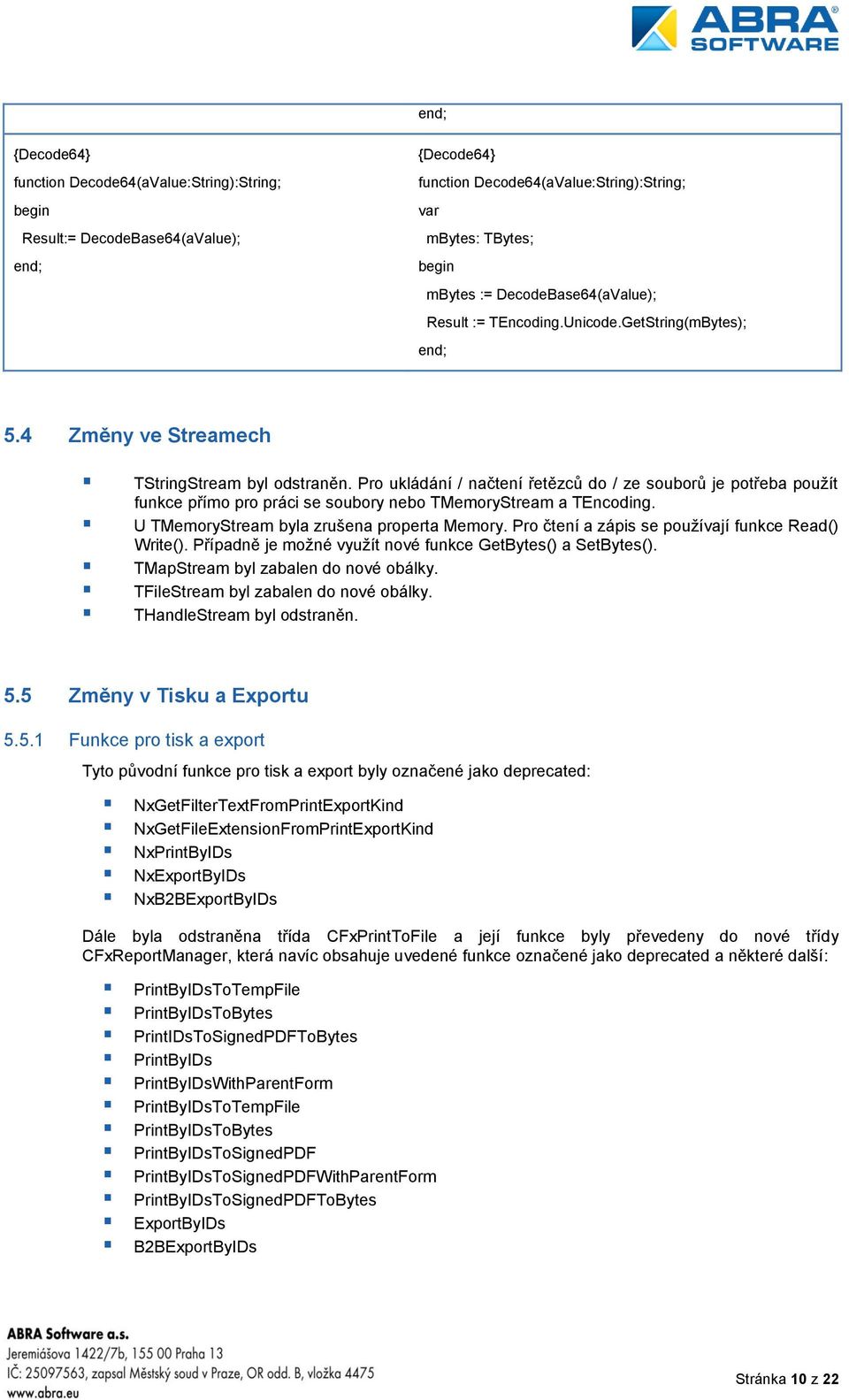 Pro ukládání / načtení řetězců do / ze souborů je potřeba použít funkce přímo pro práci se soubory nebo TMemoryStream a TEncoding. U TMemoryStream byla zrušena properta Memory.