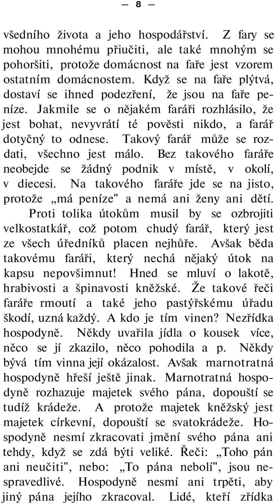 Takový farář může se rozdati, všechno jest málo. Bez takového faráře neobejde se žádný podnik v místě, v okolí, v diecesi.