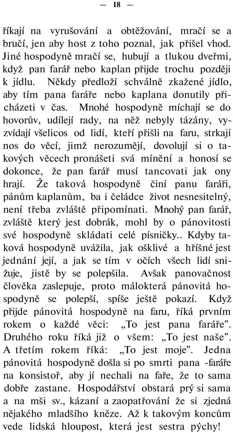 Někdy předloží schválně zkažené jídlo, aby tím pana faráře nebo kaplana donutily přicházeti v čas.