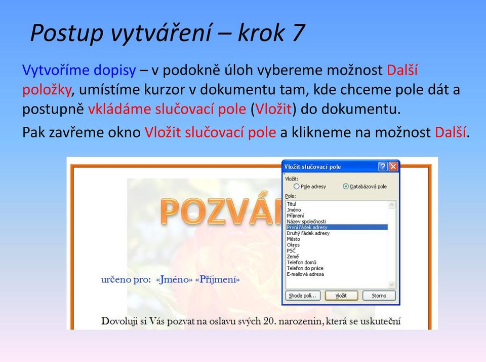 pole dát a postupně vkládáme slučovací pole (Vložit) do dokumentu.