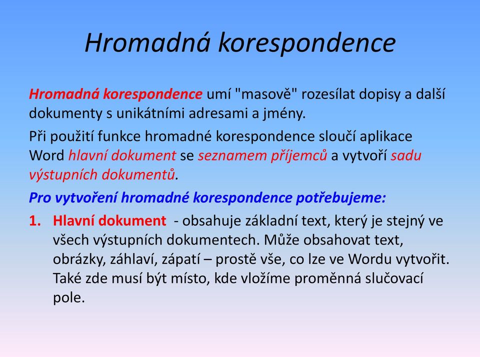 Pro vytvoření hromadné korespondence potřebujeme: 1.