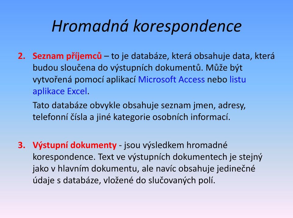 Tato databáze obvykle obsahuje seznam jmen, adresy, telefonní čísla a jiné kategorie osobních informací. 3.