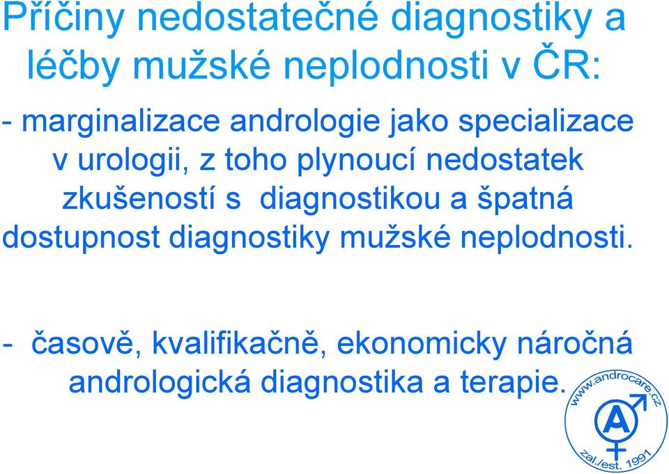 nedostatek zkušeností s diagnostikou a špatná dostupnost diagnostiky mužské