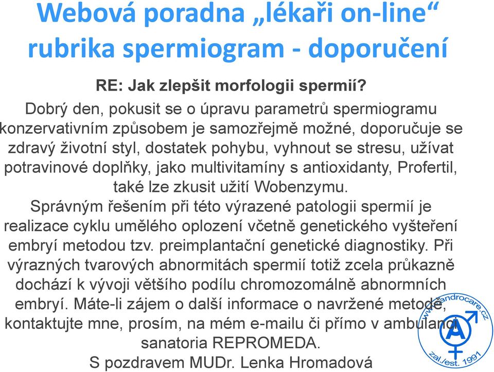 jako multivitamíny s antioxidanty, Profertil, také lze zkusit užití Wobenzymu.