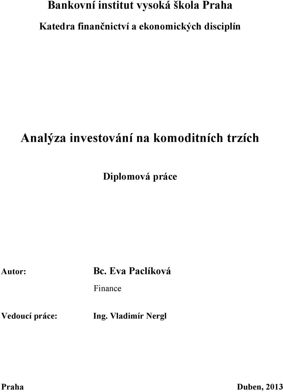 investování na komoditních trzích Diplomová práce Autor: