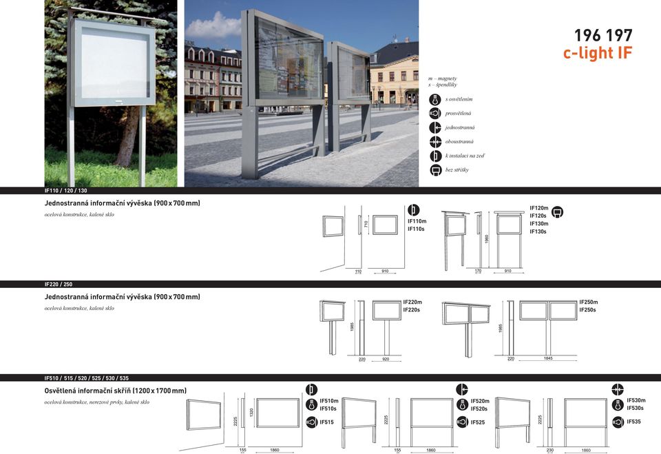 Jednostranná informační vývěska (900 x 700 mm) ocelová konstrukce, kalené sklo IF220m IF220s IF250m IF250s IF510 / 515 / 520 / 525 / 530 / 535