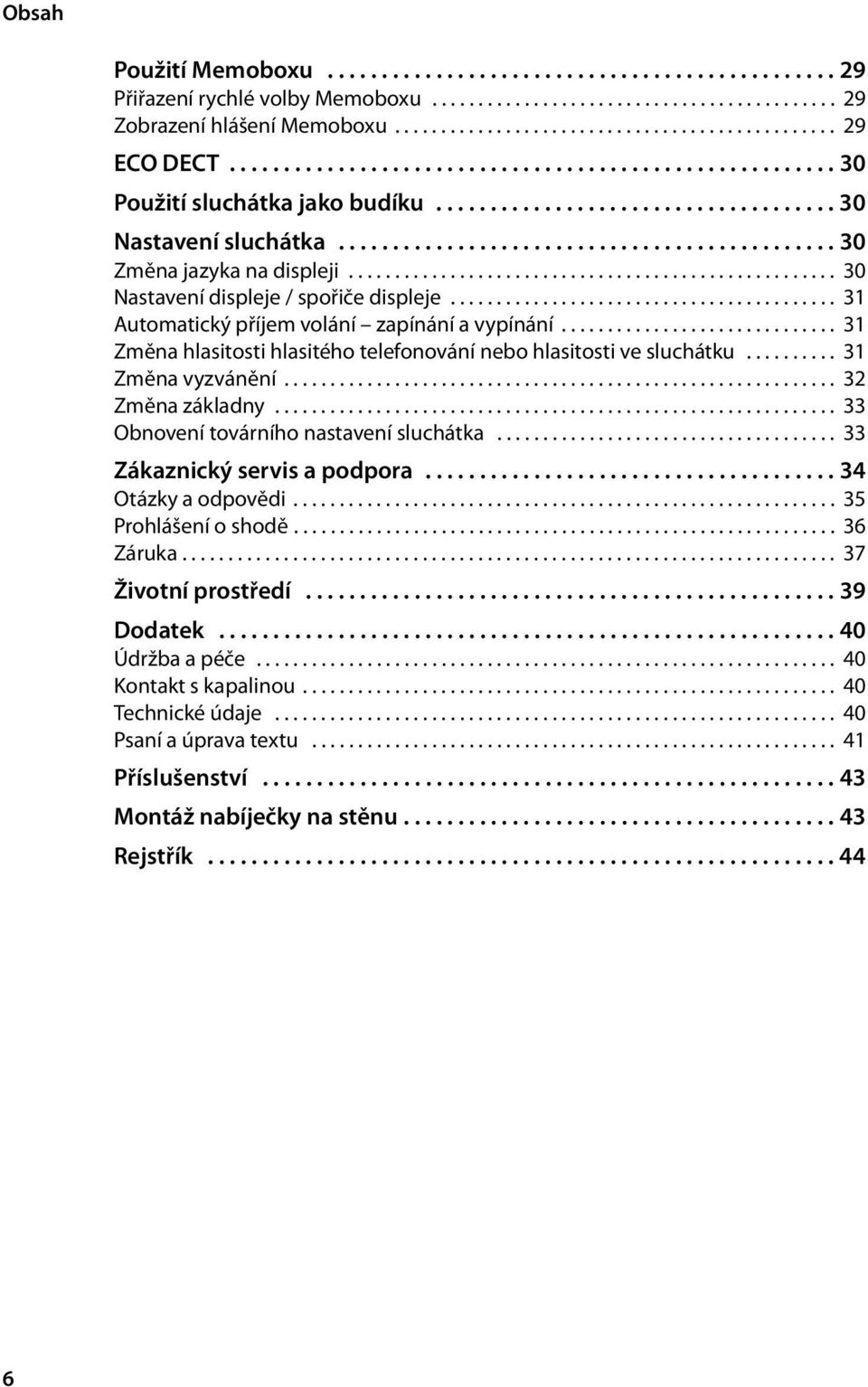 .................................................... 30 Nastavení displeje / spořiče displeje.......................................... 31 Automatický příjem volání zapínání a vypínání.