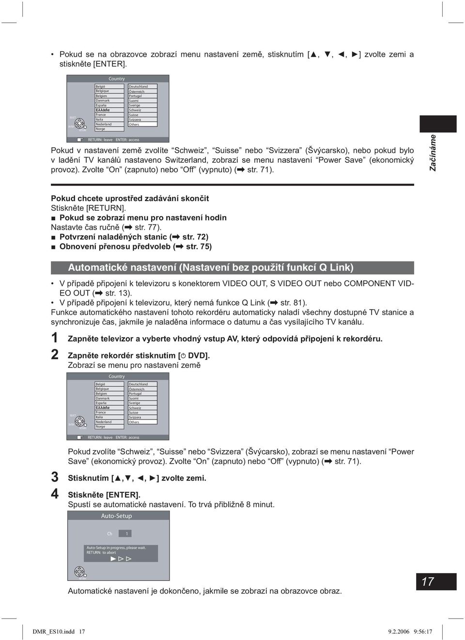 nastavení země zvolíte Schweiz, Suisse nebo Svizzera (Švýcarsko), nebo pokud bylo v ladění TV kanálů nastaveno Switzerland, zobrazí se menu nastavení Power Save (ekonomický provoz).